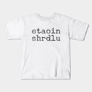 etaoin shrdlu in typewriter font Kids T-Shirt